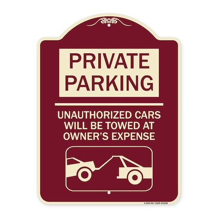 Signmission Private Parking Unauthorized Cars Will Towed Owners Expense Alum Sign, 18" L, 24" H, BU-1824-23268 A-DES-BU-1824-23268